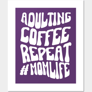 Adulting Coffee Repeat #MOMLIFE Posters and Art